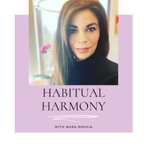 Habitual Harmony with Nora Sophia