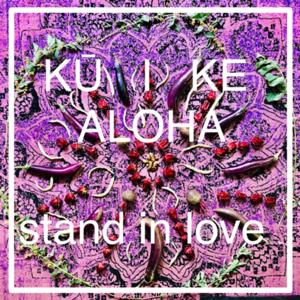 Kū I Ke Aloha - Stand In Love