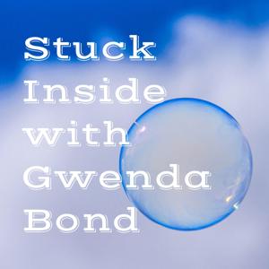 Stuck Inside with Gwenda Bond