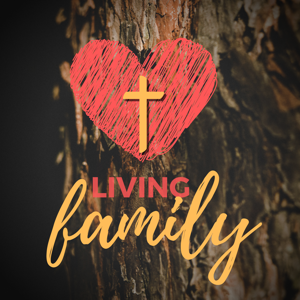 Living Family Podcast