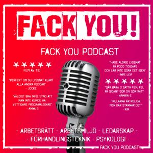 Fack You Podcast - Arbetsrätt - Arbetsmiljö - Ledarskap - Förhandlingsteknik - Psykologi