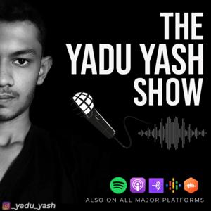 The Yadu Yash Show | Business & Technology Podcasts