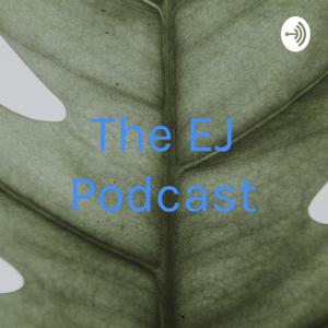 The EJ Podcast