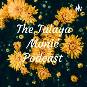 The Talaya Monić Podcast