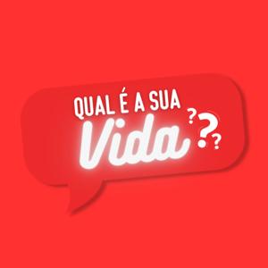 Qual é a sua vida?