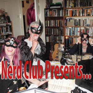 Nerd Club Presents...