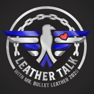 Leather Talk - with Mr. Bullet Leather 2020