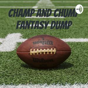 Champ and Chump Fantasy Dump