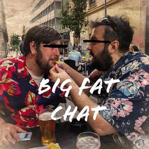 BIG FAT CHAT PODCAST