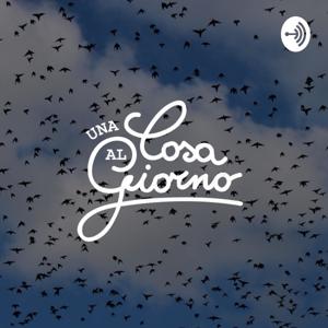 Una Cosa Al Giorno - Il Podcast