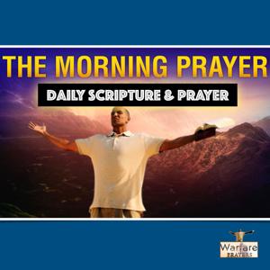 Warfare Prayers Podcast-The Morning Prayer by Derrick Crosby