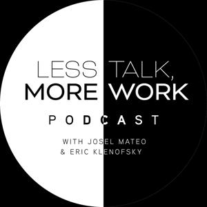 Less Talk More Work Podcast