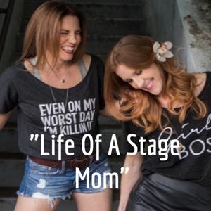 "Life Of A Stage Mom"