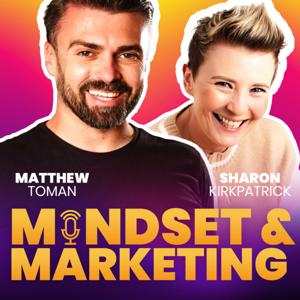 Mindset & Marketing with Matthew Toman & Sharon Kirkpatrick