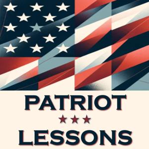 Patriot Lessons: American History and Civics (Constitution, Declaration of Independence, etc.)