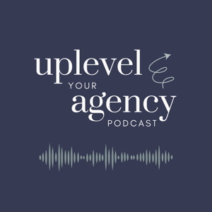 Uplevel Your Agency