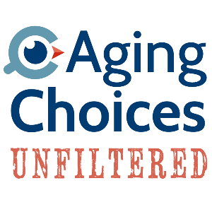 AgingChoices Unfiltered