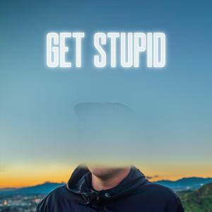 Get Stupid