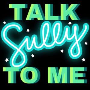 Talk Sully to Me