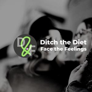 Ditch the Diet & Face the Feelings - by Beth Gray