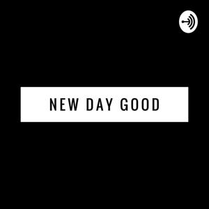 NEW DAY GOOD