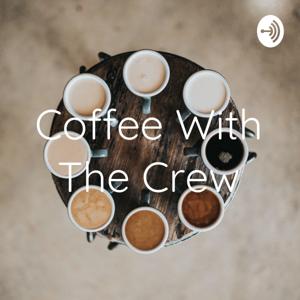 Coffee With The Crew