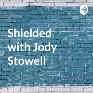 Shielded        with Jody Stowell