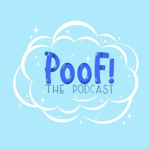 Poof! The Podcast