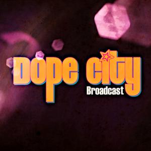 Dope City Broadcast