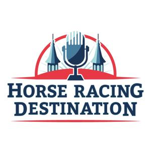 Horse Racing Destination Podcast