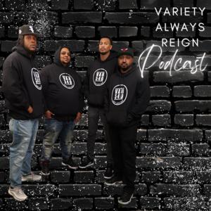 Variety Always Reign Podcast