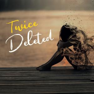 Twice Deleted