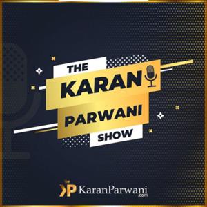 The KaranParwani Show - Entrepreneurship and Marketing Podcast
