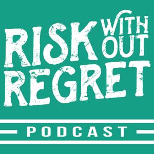 Risk Without Regret: Thoughts On Life, Business, Freedom, & Happiness