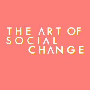 The Art of Social Change by The Art of Social Change