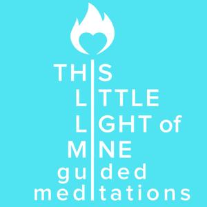 This Little Light of Mine - Guided Meditations