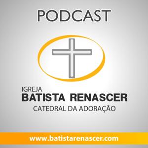 Podcast da Igreja Batista Renascer