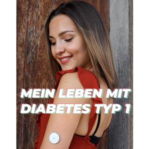 Mein Leben mit Diabetes Typ 1