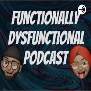 Functionally Dysfunctional Podcast