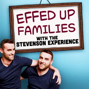 Effed Up Families with The Stevenson Experience