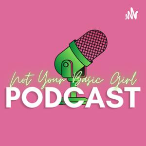 Not Your Basic Girl Podcast