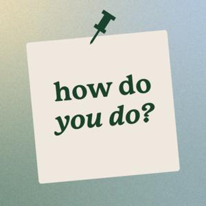 How Do You Do? Podcast