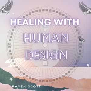 Healing with Human Design by Raven Scott