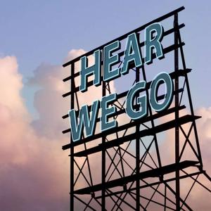 Hear We Go