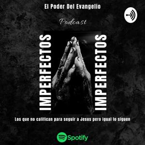 IMPERFECTOS - Podcast Cristiano by el poder del evangelio