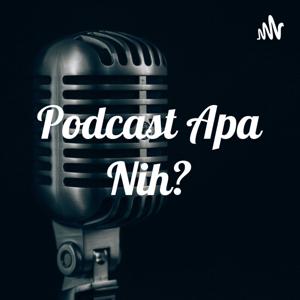 Podcast Apa Nih?