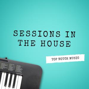 Sessions In The House