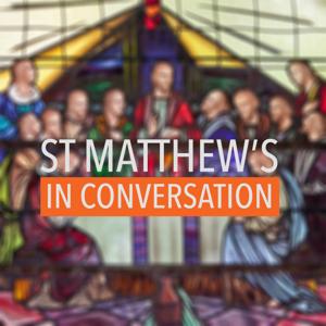 St Matthew's in Conversation