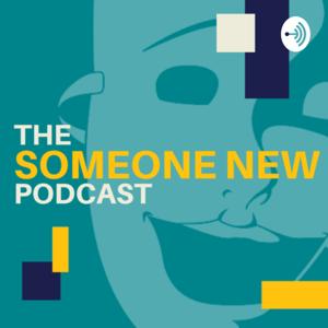 The Someone New Podcast