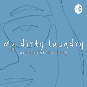 My Dirty Laundry | a podcast of ideas